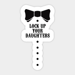Lock up Your Daughters Sticker